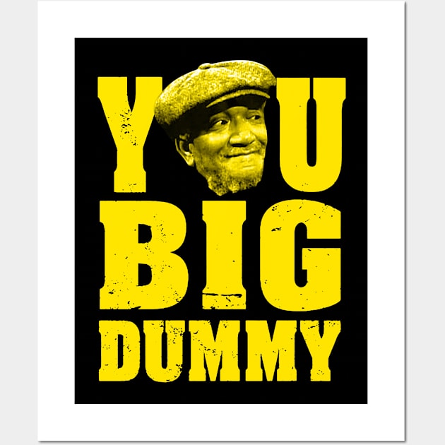 FUNNY YOU BIG DUMMY Wall Art by naslineas